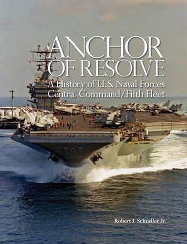 Cover image for Anchor of Resolve: A History of U.S. Naval Forces Central Command fifth Fleet