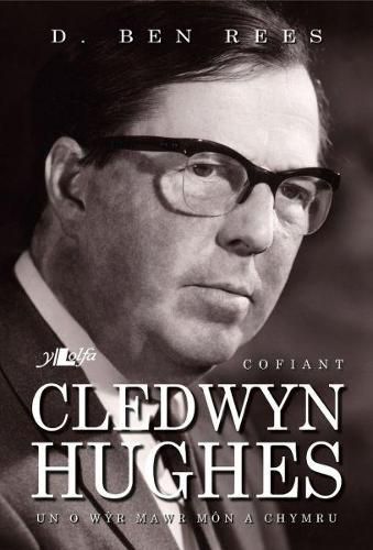 Cover image for Cofiant Cledwyn Hughes - Un o Wyr Mawr Mon a Chymru