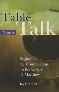 Cover image for Table Talk Year: Beginning the Conversation on the Gospel of Matthew