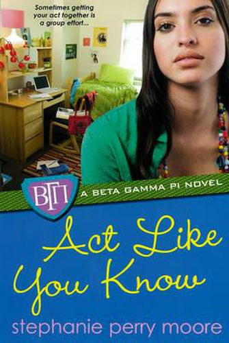 Cover image for Act Like You Know: A Beta Gamma Pi Novel