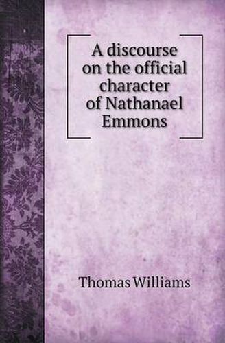 Cover image for A Discourse on the Official Character of Nathanael Emmons