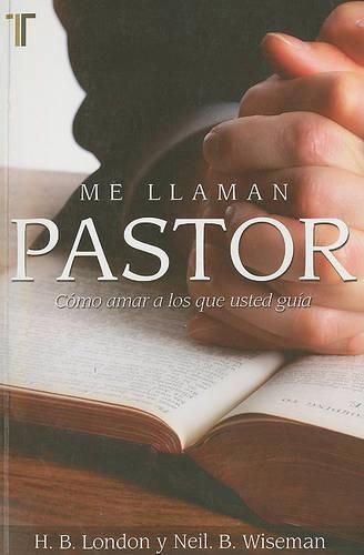 Cover image for Me Llaman Pastor: Como Amar A los Que Usted Guia