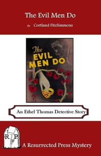 Cover image for The Evil Men Do: An Ethel Thomas Detective Story