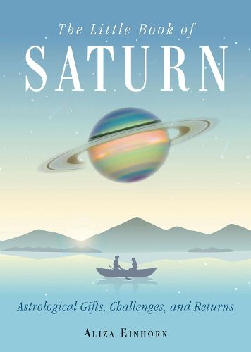 Cover image for The Little Book of Saturn: Astrological Gifts, Challenges, and Returns