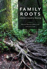 Cover image for Family Roots: A Mother's Search for Meaning