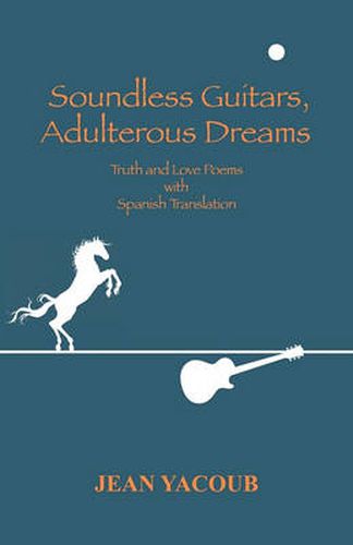 Cover image for Soundless Guitars, Adulterous Dreams: Truth and Love Poems