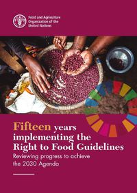 Cover image for Fifteen years implementing the right to food guidelines: reviewing progress to achieve the 2030 Agenda