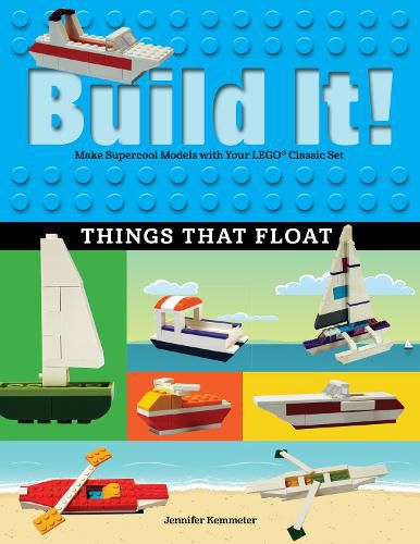 Build It! Things That Float: Make Supercool Models with Your Favorite LEGO (R) Parts