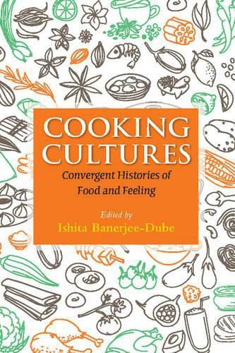 Cover image for Cooking Cultures: Convergent Histories of Food and Feeling