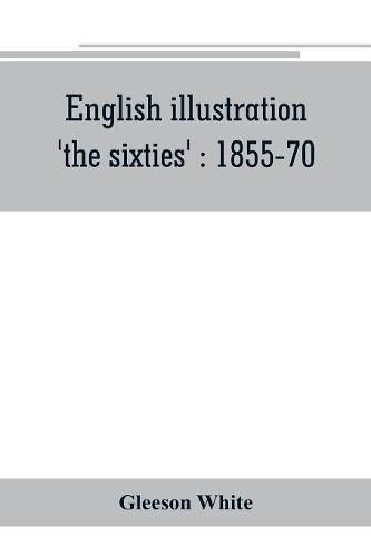 English illustration, 'the sixties': 1855-70