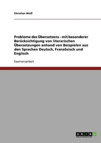 Cover image for Probleme des UEbersetzens: Literarische UEbersetzungen.Beispiele aus den Sprachen: Deutsch, Franzoesisch und Englisch