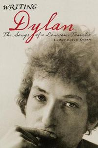 Cover image for Writing Dylan: The Songs of a Lonesome Traveler