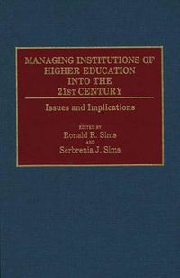 Cover image for Managing Institutions of Higher Education into the 21st Century: Issues and Implications