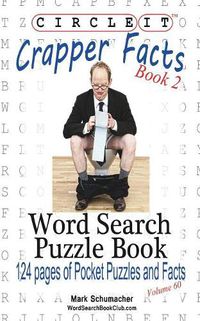 Cover image for Circle It, Crapper Facts, Book 2, Word Search, Puzzle Book