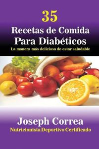 Cover image for 35 Recetas de Cocina para Diabeticos: La manera mas deliciosa de estar saludable