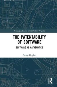 Cover image for The Patentability of Software: Software as Mathematics