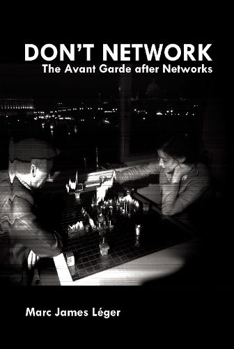 Cover image for Don't Network: The Avant Garde After Networks