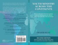 Cover image for Youth Ministry Across the Continents: Eleven Youth Pastors from Ten Countries on the Key Building Blocks for Effective Youth Work Leadership in the Local Church