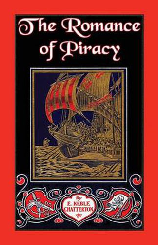 Cover image for The Romance of Piracy: The Story of the Adventures, Fights, and Deeds of Daring of Pirates, Filibusters, and Buccaneers from the Earliest Tim