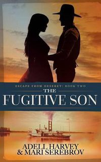 Cover image for The Fugitive Son: Escape from Deseret Book Two