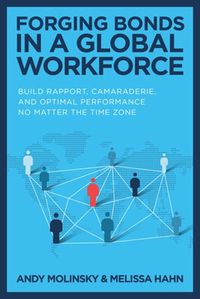 Cover image for Forging Bonds in a Global Workforce: Build Rapport, Camaraderie, and Optimal Performance No Matter the Time Zone
