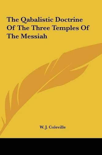 Cover image for The Qabalistic Doctrine of the Three Temples of the Messiah the Qabalistic Doctrine of the Three Temples of the Messiah