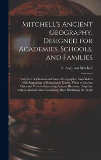 Cover image for Mitchell's Ancient Geography, Designed for Academies, Schools, and Families