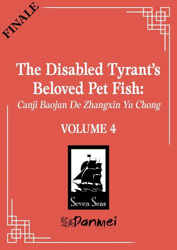 The Disabled Tyrant's Beloved Pet Fish: Canji Baojun De Zhangxin Yu Chong (Novel) Vol. 4