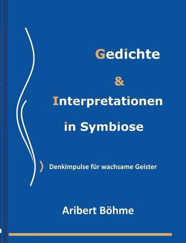 Cover image for Gedichte & Interpretationen in Symbiose: Denkimpulse fur wachsame Geister