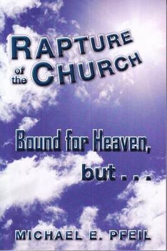 Cover image for Rapture of the Church: Bound for Heaven, But...