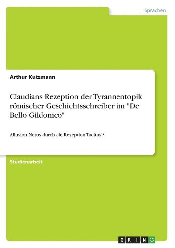 Cover image for Claudians Rezeption der Tyrannentopik roemischer Geschichtsschreiber im "De Bello Gildonico"