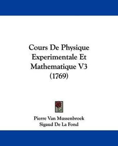 Cover image for Cours de Physique Experimentale Et Mathematique V3 (1769)