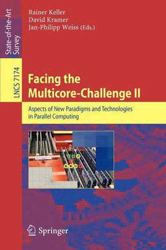 Facing the Multicore-Challenge II: Aspects of New Paradigms and Technologies in Parallel Computing