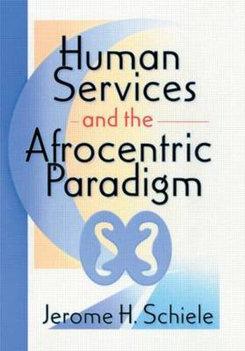 Cover image for Human Services and the Afrocentric Paradigm