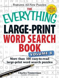 Cover image for The Everything Large-Print Word Search Book Volume 8: More Than 100 Easy-to-Read Large-Print Word Search Puzzles