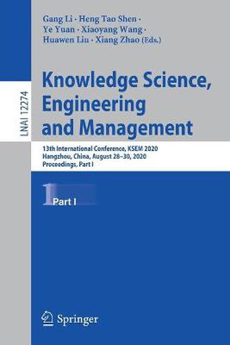 Knowledge Science, Engineering and Management: 13th International Conference, KSEM 2020, Hangzhou, China, August 28-30, 2020, Proceedings, Part I