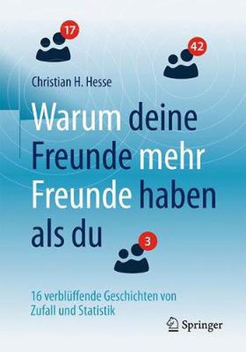 Cover image for Warum deine Freunde mehr Freunde haben als du: 16 verbluffende Geschichten von Zufall und Statistik