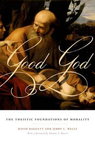 Cover image for Good God: The Theistic Foundations of Morality