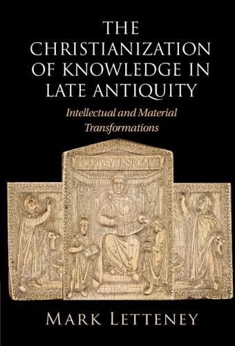 Cover image for The Christianization of Knowledge in Late Antiquity