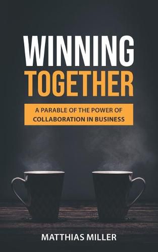 Cover image for Winning Together: A Parable of The Power of Collaboration in Business