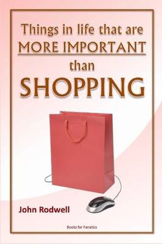Cover image for Things in Life That are More Important Than Shopping