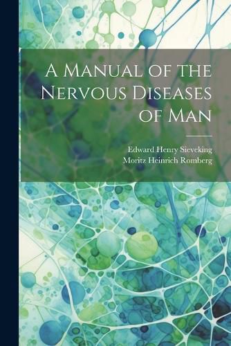 A Manual of the Nervous Diseases of Man