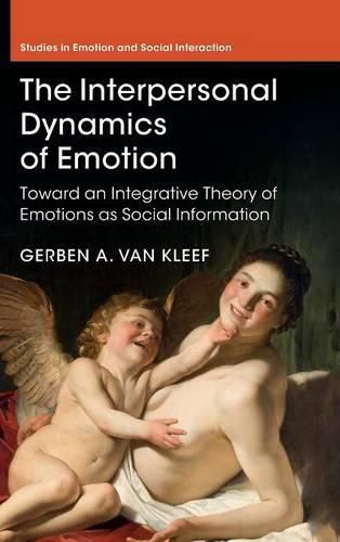 Cover image for The Interpersonal Dynamics of Emotion: Toward an Integrative Theory of Emotions as Social Information