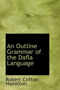 Cover image for An Outline Grammar of the Dafla Language