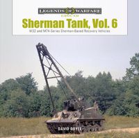 Cover image for Sherman Tank, Vol. 6: M32 and M74-Series Sherman-Based Recovery Vehicles