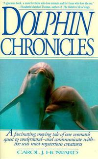 Cover image for Dolphin Chronicles: One Woman's Quest to Understand the Sea's Most Mysterious Creatures