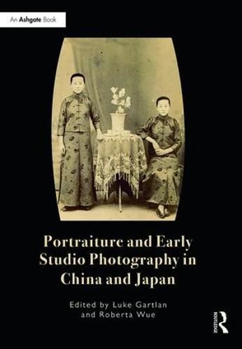 Cover image for Portraiture and Early Studio Photography in China and Japan