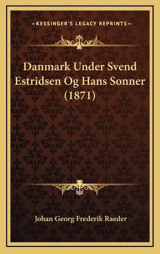Cover image for Danmark Under Svend Estridsen Og Hans Sonner (1871)