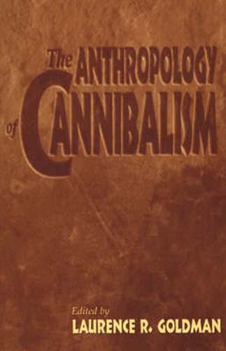 Cover image for The Anthropology of Cannibalism