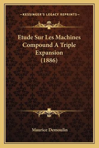 Etude Sur Les Machines Compound a Triple Expansion (1886)